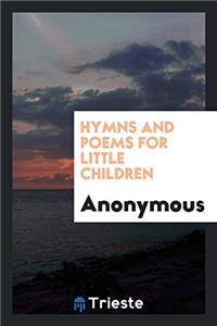 HYMNS AND POEMS FOR LITTLE CHILDREN