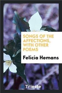 Songs of the Affections, with Other Poems