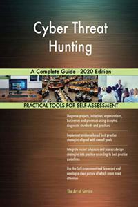 Cyber Threat Hunting A Complete Guide - 2020 Edition