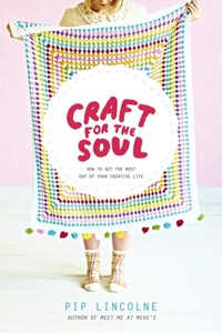 Craft for the Soul: How to get the most out of your creative life