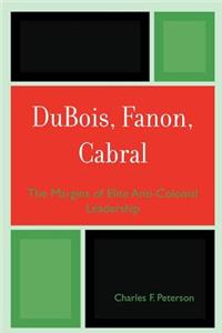 DuBois, Fanon, Cabral