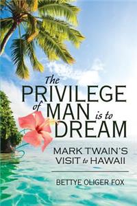 The Privilege of Man Is to Dream
