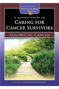 A Nurse's Guide to Caring for Cancer Survivors: Colorectal Cancer
