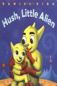 Hush, Little Alien (Board Book): Hush, Little Alien