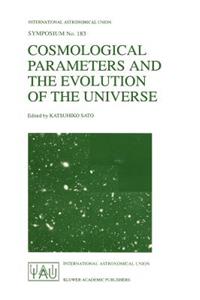 Cosmological Parameters and the Evolution of the Universe