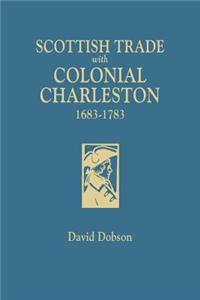 Scottish Trade with Colonial Charleston, 1683-1783