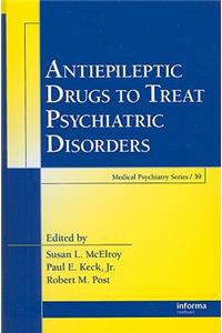 Antiepileptic Drugs to Treat Psychiatric Disorders