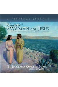 Portrait of a Woman and Jesus - A Personal Journey: He Looks Through Your Eyes and Into Your Heart