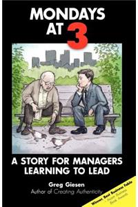 Mondays at 3: A story for managers learning to lead