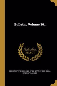 Bulletin, Volume 36...