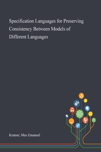 Specification Languages for Preserving Consistency Between Models of Different Languages