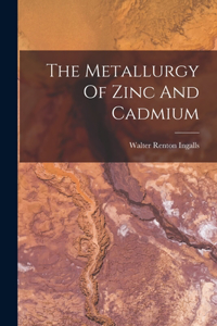 Metallurgy Of Zinc And Cadmium