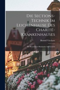 Die Sections-Technik im Leichenhause des Charité-Krankenhauses