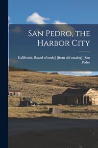 San Pedro, the Harbor City