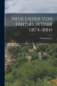 Neue Lieder von Friedrich Oser (1874-1884)