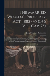 The Married Women's Property Act, 1882 (45 & 46 Vic. Cap. 75)