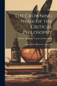 Crowning Phase of the Critical Philosophy