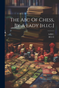 Abc Of Chess, By A Lady [h.i.c.]