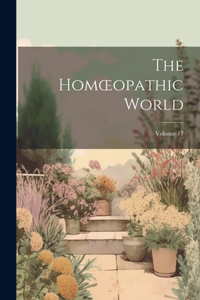 Homoeopathic World; Volume 17