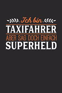 Ich bin Taxifahrer aber sag doch einfach Superheld