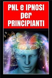 PNL e IPNOSI per PRINCIPIANTI