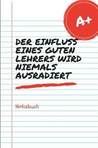 Der Einfluss Eines Guten Lehrers Wird Niemals Ausradiert Notizbuch