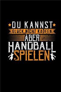 Du Kannst Glück Nicht Kaufen Aber Handball Spielen