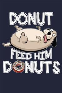 Donut Feed Him Donuts