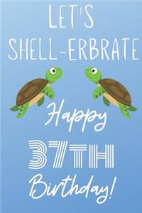 Let's Shell-erbrate Happy 37th Birthday