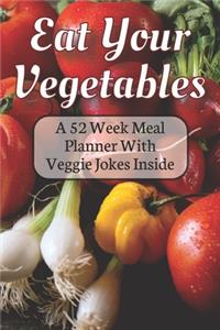 Eat Your Vegetables A 52 Week Planner With Veggie Jokes Inside