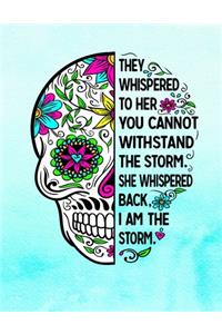 They Whispered To Her You Cannot Withstand The Storm She Whispered Back I Am The Storm