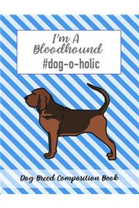 I'm A Bloodhound #dog-o-holic