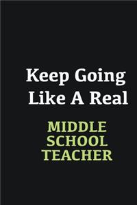 Keep Going Like a Real Middle School Teacher