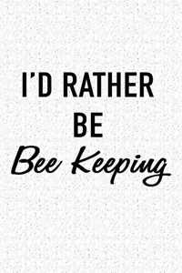 I'd Rather Be Bee Keeping