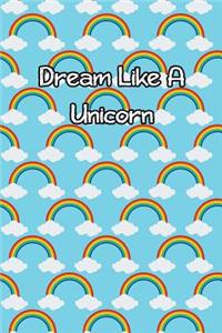 Dream Like a Unicorn