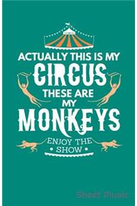 Actually This Is My Circus These Are My Monkeys Enjoy the Show Sheet Music