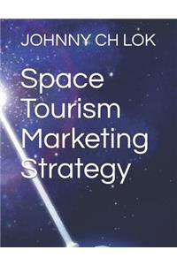 Space Tourism Marketing Strategy