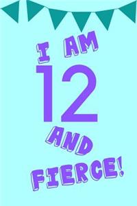 I Am 12 and Fierce!