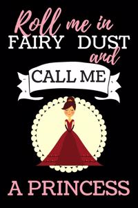 Roll Me In Fairy Dust And Call Me A Princess