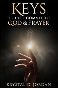Keys to help commit to God & Prayer