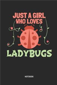 Just a Girl Who Loves Ladybugs - Notebook