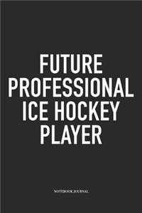 Future Professional Ice Hockey Player