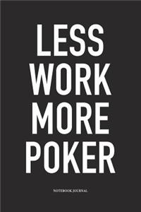 Less Work More Poker