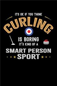 It's Ok If You Think Curling Is Boring It's Kind Of A Smart Person Sport
