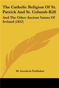 Catholic Religion Of St. Patrick And St. Columb-Kill