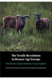 The Textile Revolution in Bronze Age Europe