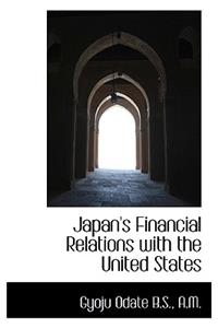 Japan's Financial Relations with the United States