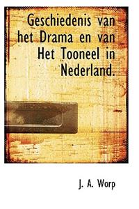 Geschiedenis Van Het Drama En Van Het Tooneel in Nederland.