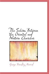 The Schism Between the Oriental and Western Churches