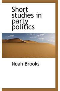 Short Studies in Party Politics